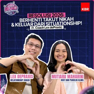 Resolusi 2026: Berhenti Takut Nikah & Keluar dari Situationship! (ft Coach Lex dePraxis)