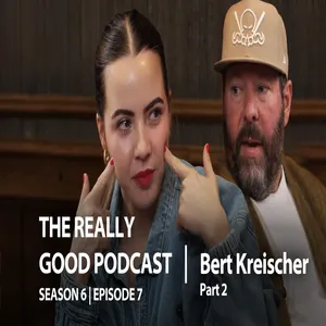 Bert Kreischer "You got botox at the dentist?" | the really good podcast