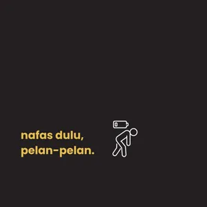 nafas dulu, pelan-pelan.