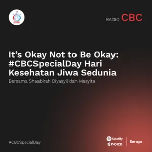 It's Okay Not to Be Okay: #CBCSpecialDay Hari Kesehatan Jiwa Sedunia bersama Shaabirah dan Masyita