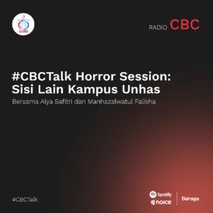 #CBCTalk Horror Session: Sisi Lain Kampus Unhas bersama Alya Safitri dan Manhazalwatul Falisha