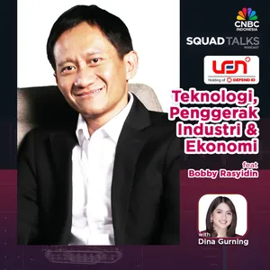 Squad Talks: Teknologi, Penggerak Industri & Ekonomi ft Bobby Rasyidin