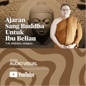 AJARAN SANG BUDDHA UNTUK IBU BELIAU | BHANTE ABHIJATO