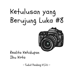 Ketulusan yang Berujung Luka #8 - Realita Kehidupan Ibu Kota