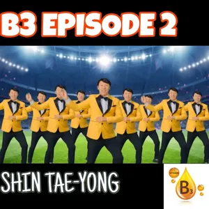 B3 Eps 2 - Shin Tae Yong