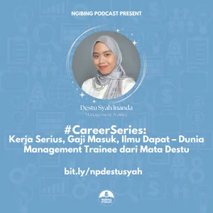 #CareerSeries: Kerja Serius, Gaji Masuk, Ilmu Dapat – Dunia Management Trainee Lewat Mata Destu