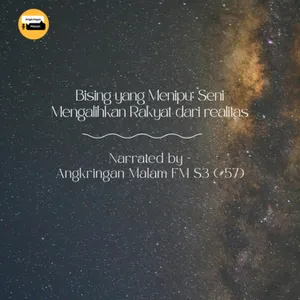 Bising yang Menipu: Seni Mengalihkan Rakyat dari Realitas  #57