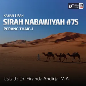 Sirah Nabawiyah #75 - Perang Tha'if (Bag-1) - Ustadz Dr. Firanda Andirja M.A.