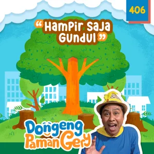 PODCAST DONGENG: Eps. 406 HAMPIR SAJA GUNDUL