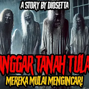 PERGERAKAN DIMULAI! ANAK KECIL DIINCAR(Langgar Tanah Tulah by Diosetta) PART 4 - Podcast Bagi horror