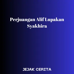 Perjuangan Alif Lupakan Syakhira Part 04