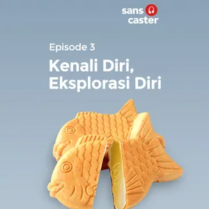 S1. E3. Kenali Diri, Eksplorasi Diri