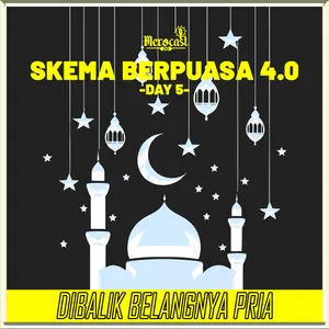 Skema Berpuasa 4.0 (Day 5): Dibalik Belangnya Pria