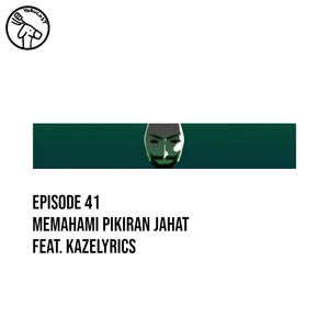 #41: Memahami Pikiran Jahat ft. Kazelyrics