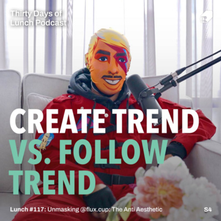 Lunch #117: Unmasking @flux.cup: The Anti Aesthetic