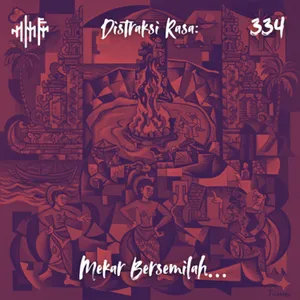 EPS.334 - DISTRAKSI RASA: Mekar Bersemilah...