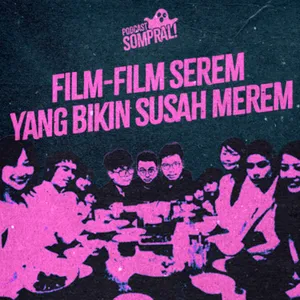 [SOMPRAL!] FILM SEREM YANG BIKIN SUDAH MEREM