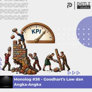 Monolog Ep.38 - Goodhart's Law dan Angka-Angka