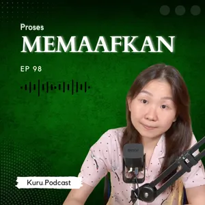 Episode 98 - Memaafkan dan Meminta Maaf itu sulit!