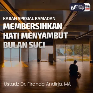 Membersihkan Hati Menyambut Bulan Suci - Ust. Dr. Firanda Andirja M.A