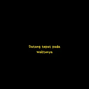 Datang tepat pada waktunya