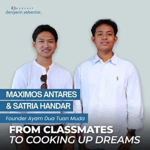 MAXIMOS ANTARES & SATRIA HANDAR (Founder Ayam Dua Tuan Muda) - FROM CLASSMATES TO COOKING UP DREAMS