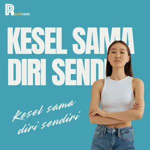 103. Kesel Sama Diri Sendiri