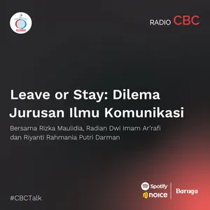 Leave or Stay: Dilema Jurusan Ilmu Komunikasi #CBCTalk bersama Rizka Maulidia, Radian Dwi Imam Ar’rafi dan Riyanti Rahmania Putri Darman