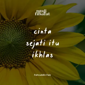 Ciri Cinta Sejati itu Ikhlas - Ngaji Filsafat - Dr. Fahruddin Faiz