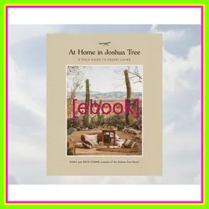 READ PDF At Home in Joshua Tree A Field Guide to Desert Living Read ebook [PDF] By Sara Combs