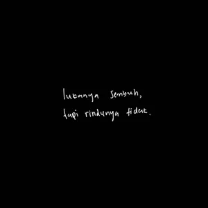 lukanya sembuh, tapi rindunya tidak.