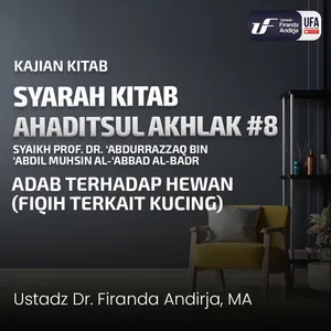 Hadist Akhlak #8 - Adab Terhadap Hewan (Fiqih Terkait Kucing) - Ustadz. Dr. Firanda Andirja M.A