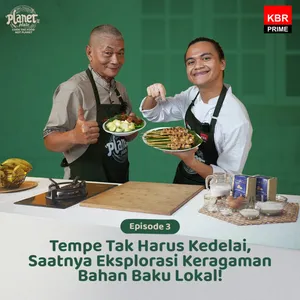 Planet Plate S2 EP3: Tempe Tak Harus Kedelai, Saatnya Eksplorasi Keragaman Bahan Baku Lokal!