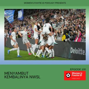 Episode 100 - Menyambut Kembalinya NWSL