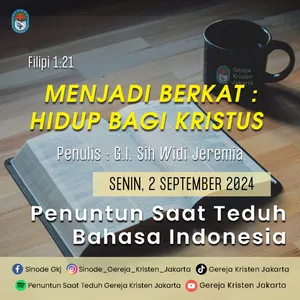 2-9-2024 - Menjadi Berkat : Hidup Bagi Kristus (PST GKJ Bahasa Indonesia)