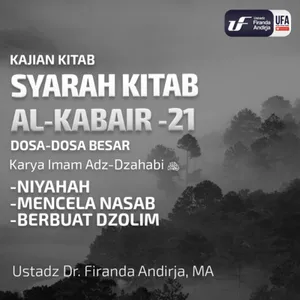 Syarah Kitab Al - Kabair #21 - Niyahah, Mencela Nasab & Berbuat Dzalim - Ust Dr. Firanda Andirja M.A