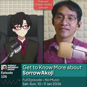 (ID/EN) #WMR EP 105: Get to Know More about @SorrowAkoji • #WeeklyMidnightRadio