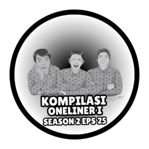 S2 E25. Kompilasi Oneliner I