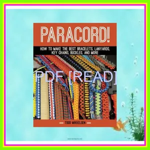 [READ EBOOK] Paracord! How to Make the Best Bracelets  Lanyards  Key Chains  Buckles  and More mobi ePub By Todd Mikkelsen