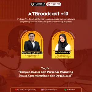 #ATBroadcast #10 - Bangun Karier dan Personal Branding lewat Kepemimpinan dan Organisasi