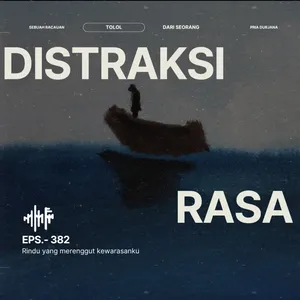 EPS.382 - DISTRAKSI RASA: Rindu yang merenggut kewarasanku…
