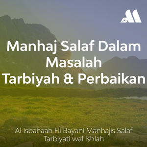 Manhaj Salaf Dalam Masalah Tarbiyah dan Perbaikan Sesi 22