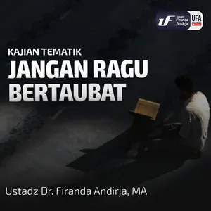 Jangan Ragu Bertaubat - Ust. Dr. Firanda Andirja M.A