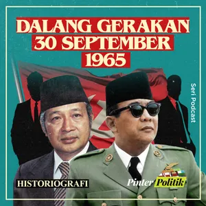 Sejarah dan Teori: Siapa Dalang Gerakan 30 September 1965?