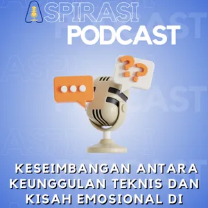  Keseimbangan Antara Keunggulan Teknis dan Kisah Emosional Dibalik Layar 