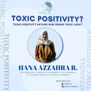 [Mental Health] Toxic Positivity dari Toxic Person? Ft Hana Azzahra R 