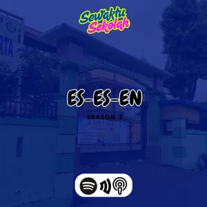 #SewaktuSekolah S2 - eSeSeN 😎