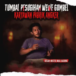 KESAKSIAN KORBAN TUMBAL PESUGIHAN WEWE GOMBEL "PABRIK GARMEN" (EPS 361)