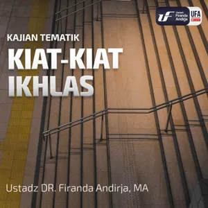 Kiat-Kiat Ikhlas -Ustadz Dr. Firanda Andirja M.A.