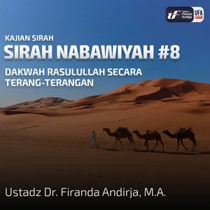 Sirah Nabawiyah #8 - Dakwah Rasulullah Secara Terang - Terangan - Ust Dr. Firanda Andirja, M.A.